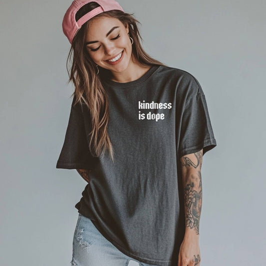 Kindness is Dope Graphic Tee, Be Kind Shirt, Be Kind Tee