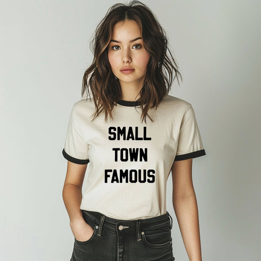 Small Town Famous Ringer T Shirt
