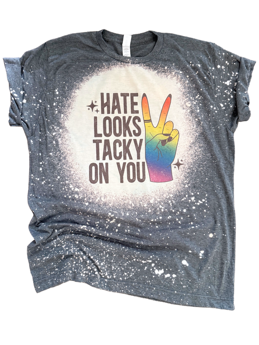 Hate Looks Tacky On You Bleached Pride Tee